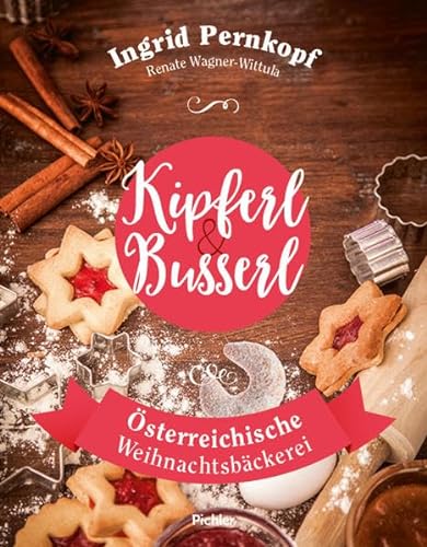 Kipferl & Busserl: Österreichische Weihnachtsbäckerei