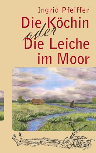 Die Köchin oder die Leiche im Moor