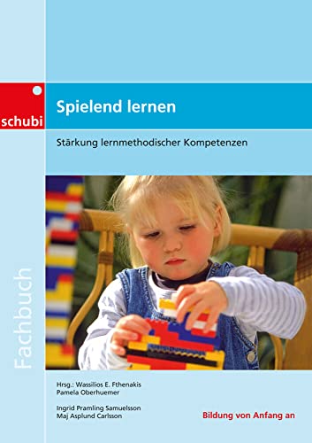 Spielend lernen: Stärkung lernmethodischer Kompetenzen (Fachbücher für die frühkindliche Bildung) von Schubi