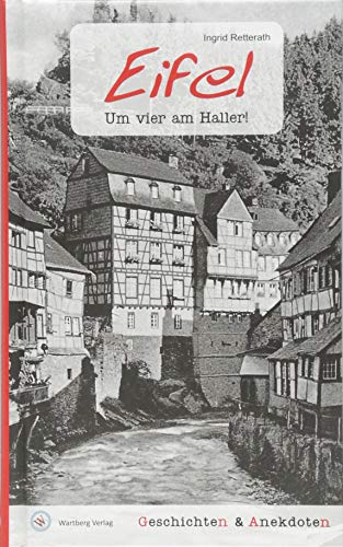 Geschichten und Anekdoten aus der Eifel: Um vier am Haller! von Wartberg Verlag
