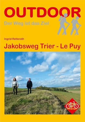 Jakobsweg Trier - Le Puy: Mit Tipps für Radpilger (Der Weg ist das Ziel)