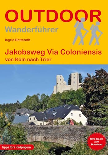 Jakobsweg Via Coloniensis: von Köln nach Trier (Outdoor Pilgerführer, Band 241)
