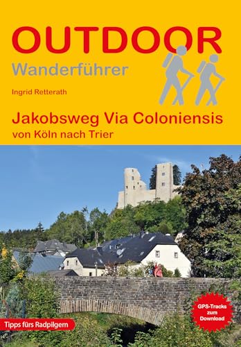 Jakobsweg Via Coloniensis: von Köln nach Trier (Outdoor Pilgerführer, Band 241) von Stein, Conrad Verlag