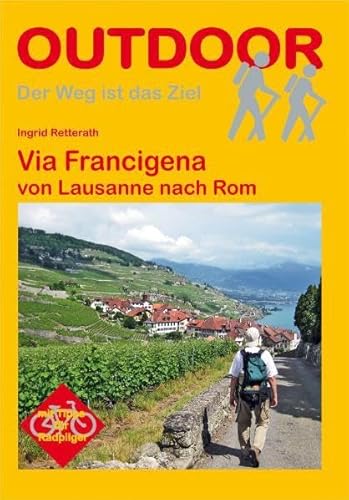 Via Francigena von Lausanne nach Rom (Der Weg ist das Ziel): Mit Tipps für Radpilger
