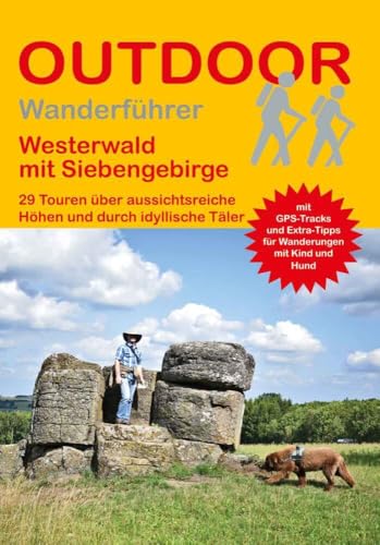 Westerwald mit Siebengebirge: 29 Touren über aussichtsreiche Höhen und durch idyllische Täler (Outdoor Regional, Band 488) von Outdoor Wanderführer