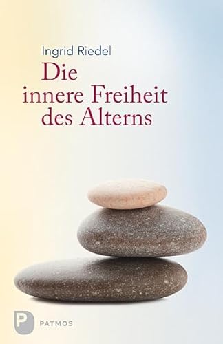 Die innere Freiheit des Alterns von Patmos-Verlag