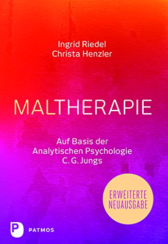 Maltherapie - Auf Basis der Analytischen Psychologie C.G. Jungs von Patmos-Verlag