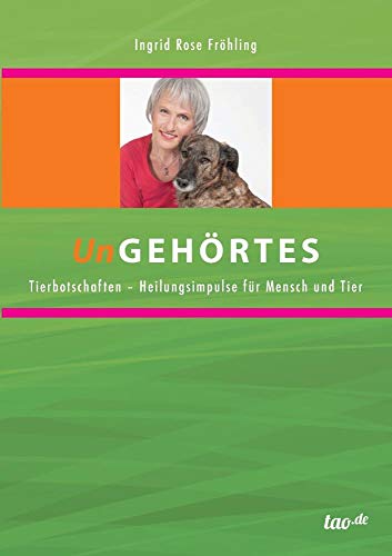 UnGEHÖRTES: Tierbotschaften – Heilungsimpulse für Mensch und Tier