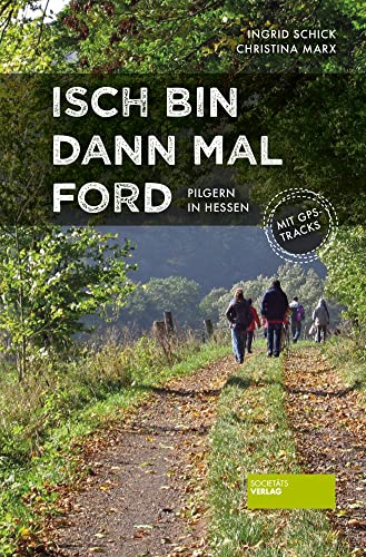 Isch bin dann mal ford: Pilgern in Hessen