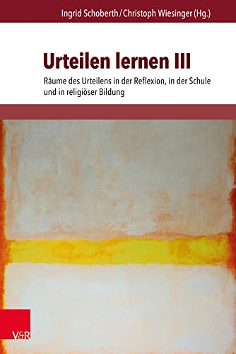 Urteilen lernen III: Räume des Urteilens in der Reflexion, in der Schule und in religiöser Bildung (Hors Collection: Langues) von V&R unipress