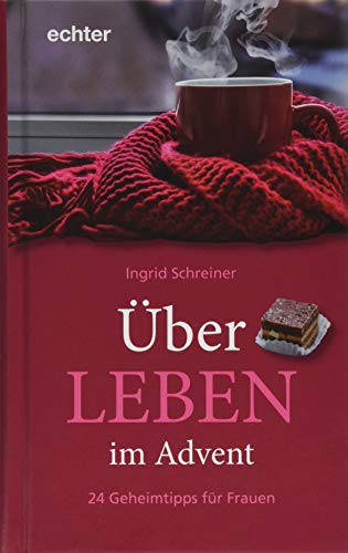 Über - LEBEN im Advent: 24 Geheimtipps für Frauen