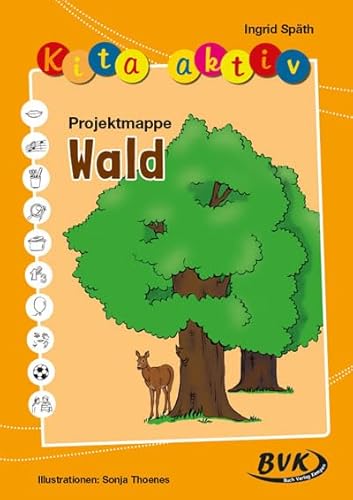 Kita aktiv Projektmappe Wald (Kita aktiv: Differenziertes Material für den Kindergarten) (Kita aktiv: alle Bildungsbereiche, inkl. U3)