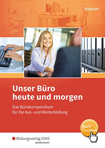 Unser Büro heute und morgen, Schülerband: Das Bürokompendium für die Aus- und Weiterbildung