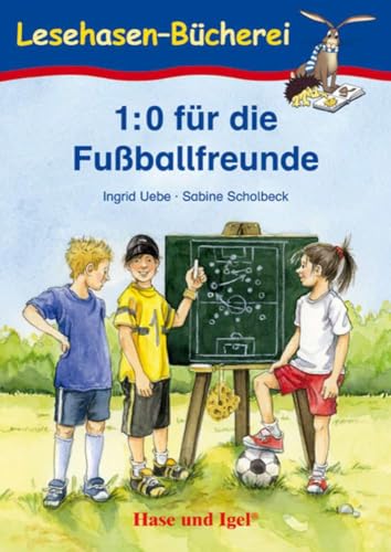 1:0 für die Fußballfreunde: Schulausgabe (Lesehasen-Bücherei) von Hase und Igel Verlag GmbH