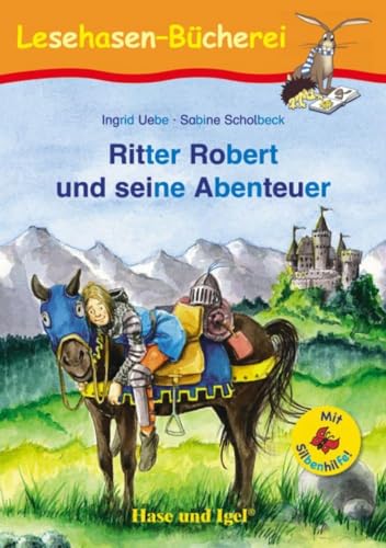 Ritter Robert und seine Abenteuer / Silbenhilfe: Schulausgabe (Lesen lernen mit der Silbenhilfe) von Hase und Igel Verlag GmbH