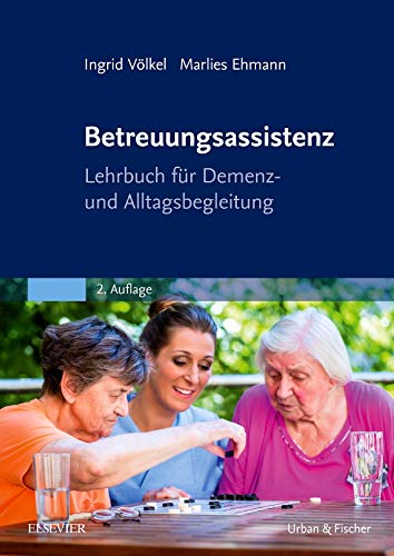 Betreuungsassistenz: Lehrbuch für Demenz- und Alltagsbegleitung