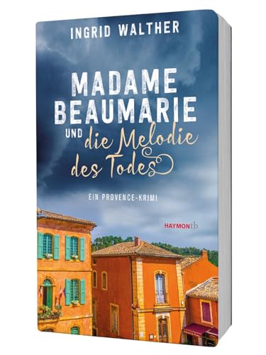 Madame Beaumarie und die Melodie des Todes: Ein Provence-Krimi (HAYMON TASCHENBUCH) von Haymon Verlag