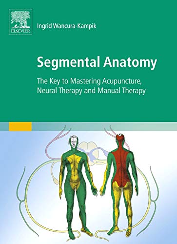Segmental Anatomy: The Key to Mastering Acupuncture, Neural Therapy and Manual Therapy von Urban & Fischer