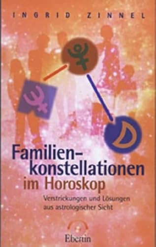 Familienkonstellationen im Horoskop: Verstrickungen und Lösungen aus astrologischer Sicht (Standardwerke der Astrologie)