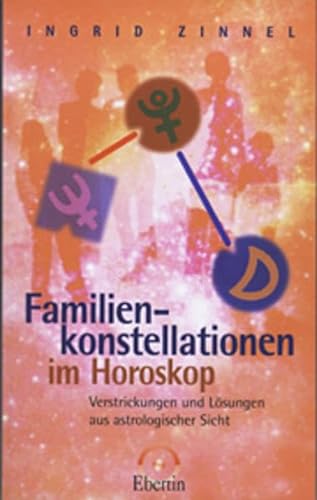 Familienkonstellationen im Horoskop: Verstrickungen und Lösungen aus astrologischer Sicht (Standardwerke der Astrologie)