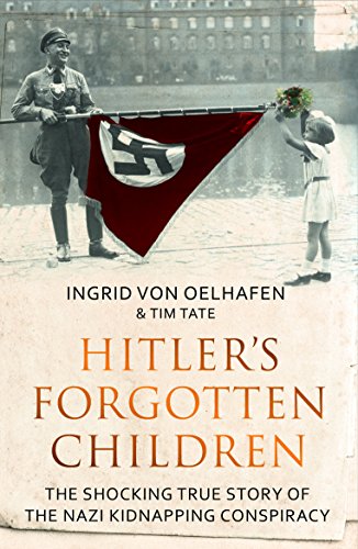 Hitler's Forgotten Children: The Shocking True Story of the Nazi Kidnapping Conspiracy von Elliott & Thompson Limited