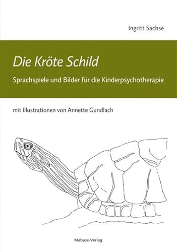 Die Kröte Schild. Sprachspiele und Bilder für die Kinderpsychotherapie