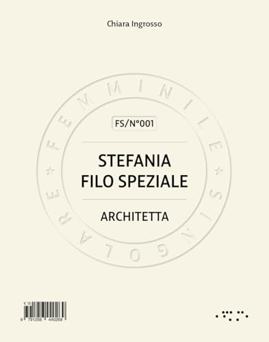 Stefania Filo Speziale. Architetta (Femminile singolare) von LetteraVentidue