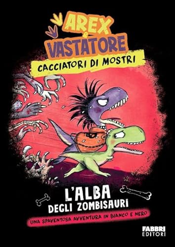 L'alba degli zombisauri. Arex & Vastatore, cacciatori di mostri von Fabbri