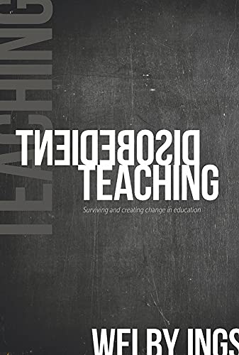 Disobedient Teaching: Surviving and Creating Change in Education