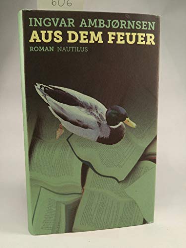 Aus dem Feuer: Roman