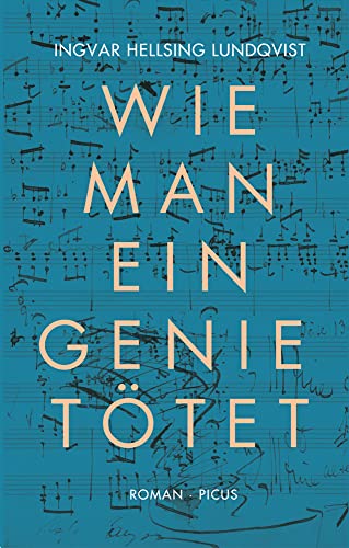 Wie man ein Genie tötet: Roman