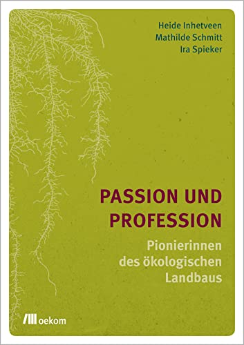 Passion und Profession: Pionierinnen des ökologischen Landbaus