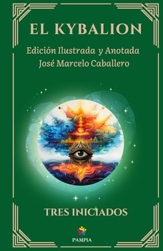 El Kybalion - Edición Ilustrada y Anotada von Pampia Grupo Editor