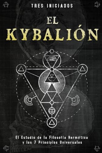 El Kybalión: El Estudio de la Filosofía Hermética y los 7 Principios Universales von Independently published