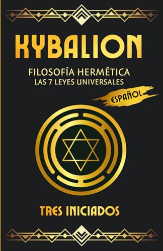 Kybalion - Filosofía Hermética: Las 7 leyes Universales