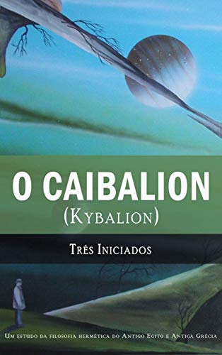 O Caibalion: (Kybalion) von Alchemia