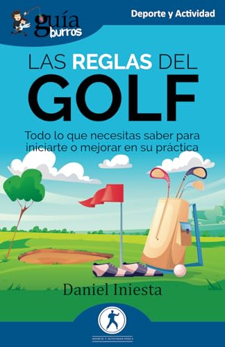 GuíaBurros: Las reglas del Golf: Todo lo que necesitas saber para iniciarte o mejorar en su práctica von EDITATUM