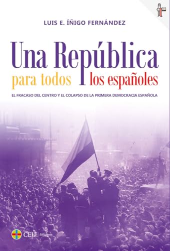 Una República para todos los españoles: El fracaso del centro y el colapso de la primera democracia española (Pensamiento, Band 2) von CEU Ediciones