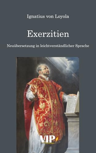 Exerzitien: Neuübersetzung in leichtverständlicher Sprache von VIPress