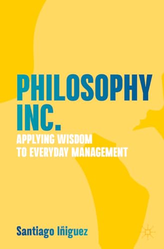 Philosophy Inc.: Applying Wisdom to Everyday Management