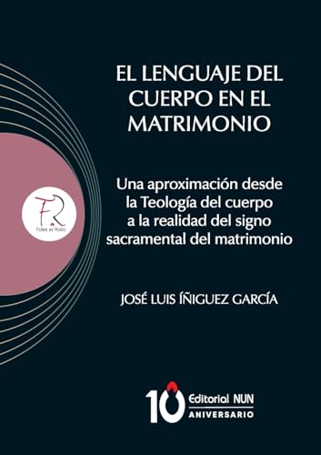 El lenguaje del Cuerpo en el matrimonio. Una aproximación desde la Teología del cuerpo a la realidad del signo sacramental del matrimonio von Editorial NUN