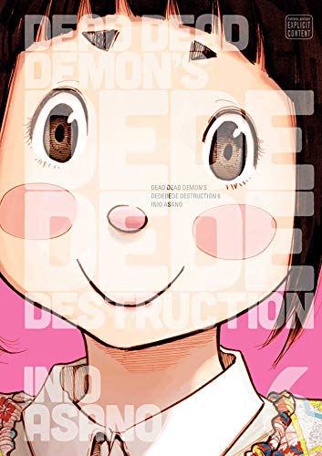 Dead Dead Demon’s Dededede Destruction, Vol. 6 (DEAD DEMONS DEDEDEDE DESTRUCTION GN, Band 6) Dead Dead Demon’s Dededede Destruction, Vol. 6 (DEAD DEMONS DEDEDEDE DESTRUCTION GN, Band 6)
