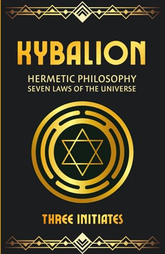Kybalion: Hermetic Philosophy & Seven Laws of the Universe: Hermetic Philosophy & Seven Laws of the Universe (Paperback) von M. Teodora Quiroga