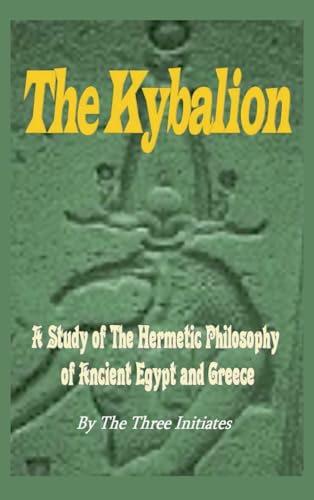 The Kybalion: A Study of The Hermetic Philosophy of Ancient Egypt and Greece von Ancient Wisdom Publications