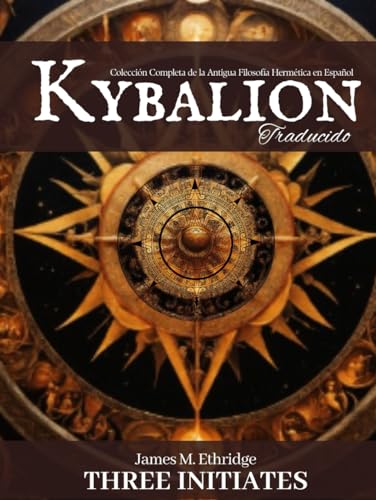 El Kybalion (Traducido): Colección Completa de la Antigua Filosofía Hermética en Español von Independently published