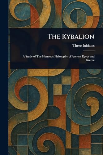 The Kybalion The Kybalion von Anson Street Press