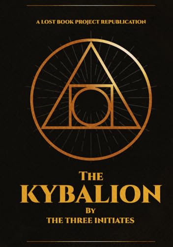 The Kybalion: A Study of The Hermetic Philosophy of Ancient Egypt and Greece von The Lost Book Project