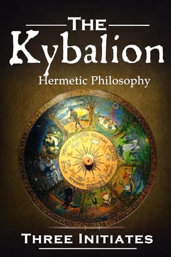 The Kybalion: A Study of the Hermetic Philosophy of Ancient Egypt and Greece The Kybalion: A Study of the Hermetic Philosophy of Ancient Egypt and Greece von Independently published