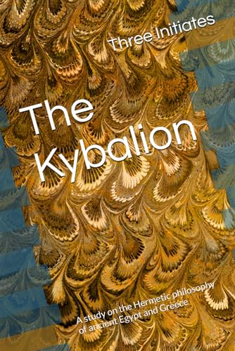 The Kybalion: A study on the Hermetic philosophy of ancient Egypt and Greece von Independently published