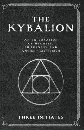 The Kybalion: An Exploration of Hermetic Philosophy and Ancient Mysticism (Annotated) von Independently published
